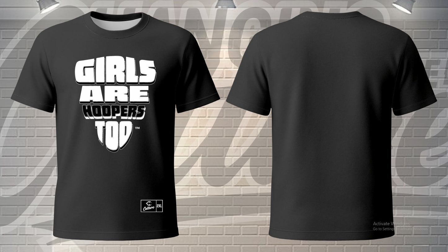 Girls Are Hoopers Too©️ T-Shirts-Pre Order