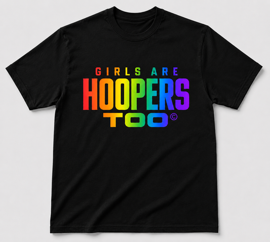 Girls Are Hoopers Too©️ Pride T-Shirts